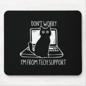 Don't Worry I'm From Tech Suprt Funny Cat  Mousepad (Vorne)