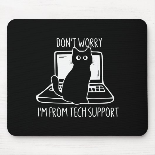 Don't Worry I'm From Tech Suprt Funny Cat  Mousepad (Vorne)