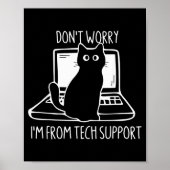 Don't Worry I'm From Tech Suprt Funny Cat  Poster (Vorne)