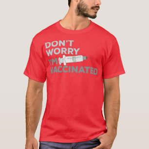 Dont Worry Im geimpft 2 T-Shirt