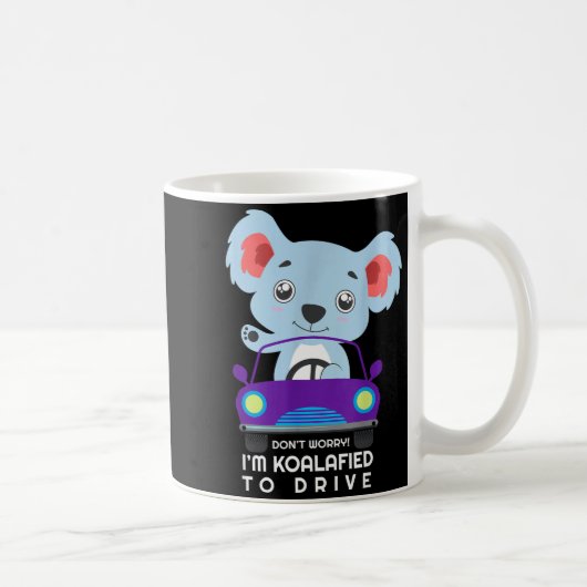 Don't Worry I'm Koalafied To Drive New Driver Cute Kaffeetasse (Rechts)