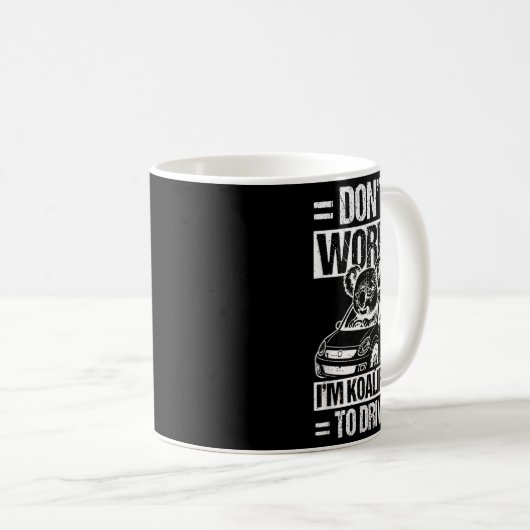 Don't Worry I'm Koalified To Drive Funny New Drive Kaffeetasse (VorderseiteRechts)
