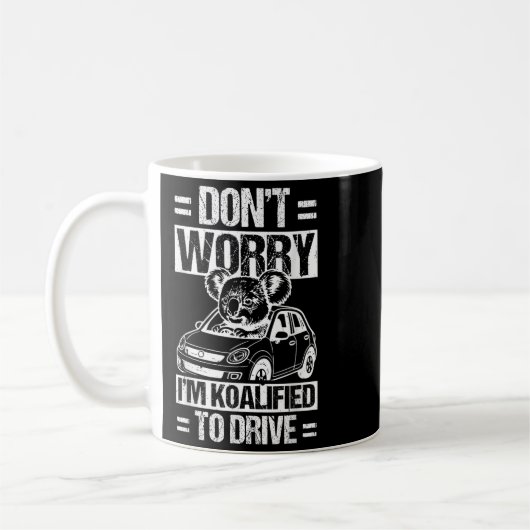 Don't Worry I'm Koalified To Drive Funny New Drive Kaffeetasse (Links)