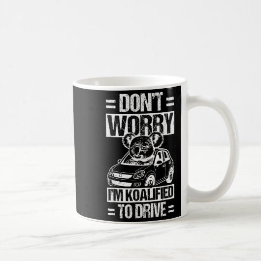 Don't Worry I'm Koalified To Drive Funny New Drive Kaffeetasse (Rechts)