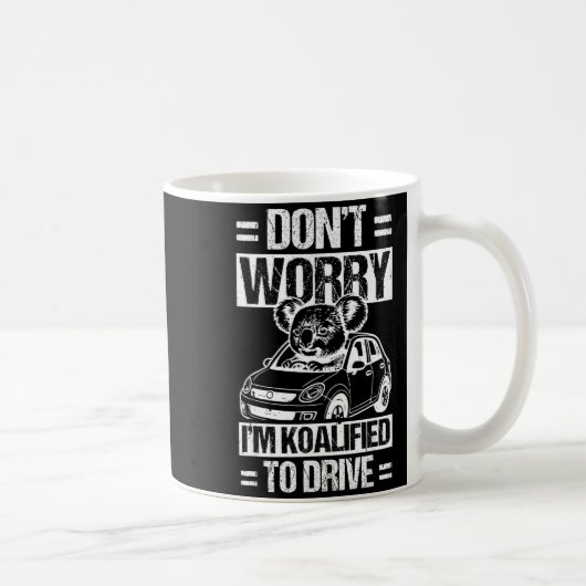 Don't Worry I'm Koalified To Drive Funny New Drive Kaffeetasse (Rechts)