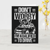Don't Worry I'm Koalified To Drive Funny New Drive Karte (Gelbe Blume)