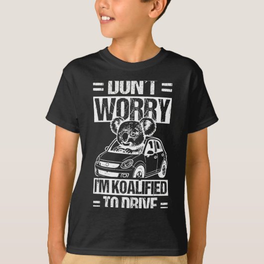 Don't Worry I'm Koalified To Drive Funny New Drive T-Shirt (Vorderseite)