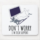 Don't Worry I'm With Tech Support Mousepad (Vorne)