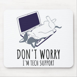 Don't Worry I'm With Tech Support Mousepad