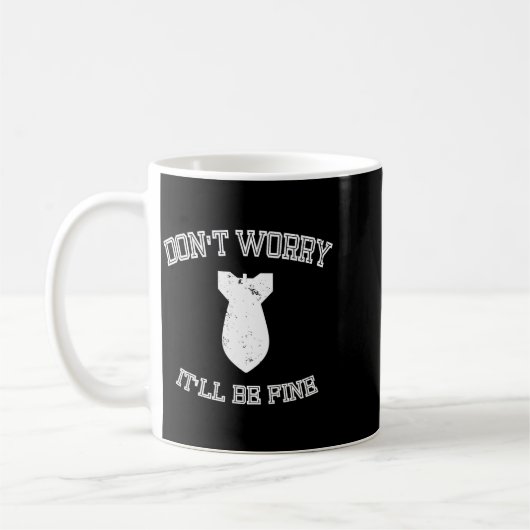 Don't Worry It'll Be Fine With Funny Bomb  Kaffeetasse (Links)