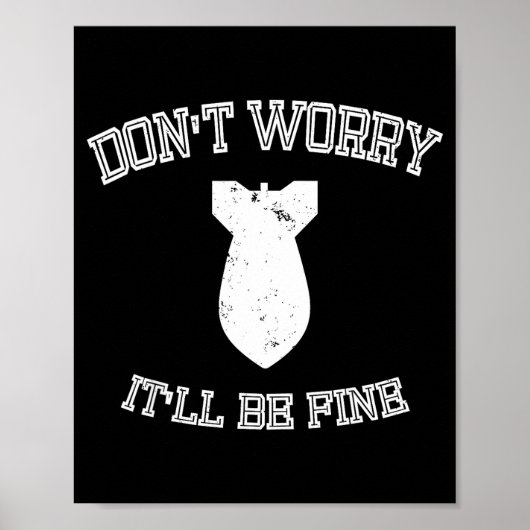 Don't Worry It'll Be Fine With Funny Bomb  Poster (Vorne)