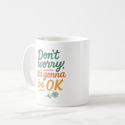 Don't worry. It's gonna be OK - Mug Kaffeetasse (Vorderseite Links)
