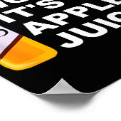 Don't Worry It's Juice Apparel  Poster (Ecke)