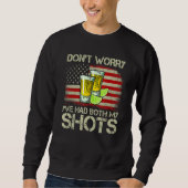 Don't Worry I've Had Both My Shots Tequila America Sweatshirt (Vorderseite)