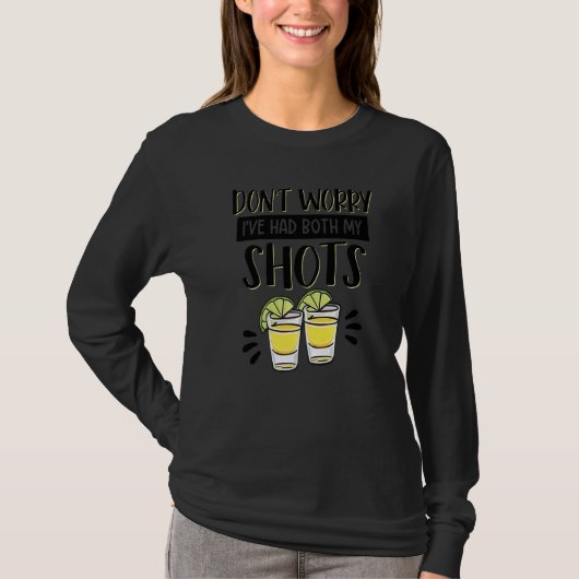 Don't Worry I've Had Both My Shots Tequila  Vaccin T-Shirt (Vorderseite)