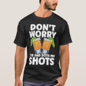 Don't Worry I've Had My Both Shots Tequila Drinker T-Shirt (Vorderseite)