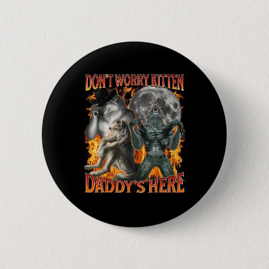 Dont Worry Kitten Daddys Here Funny Alpha Wolf Mem Button (Vorderseite)