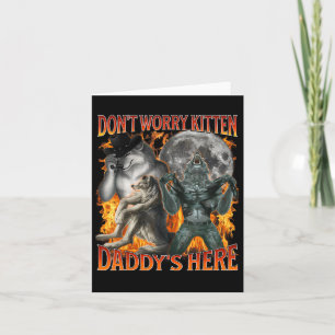 Dont Worry Kitten Daddys Here Funny Alpha Wolf Mem Karte