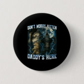 Don't Worry Kitten Daddy's Here Funny Alpha Wolves Button (Vorderseite)