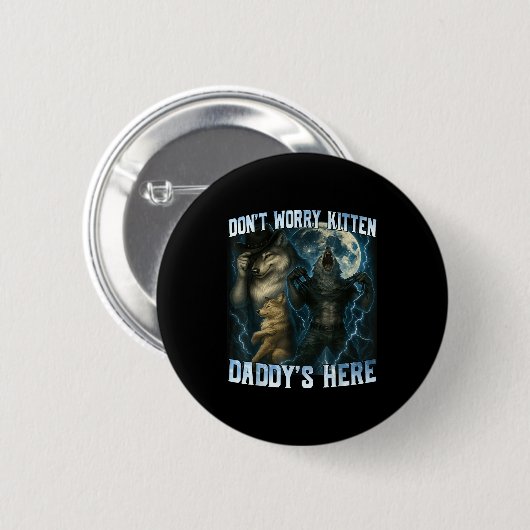 Don't Worry Kitten Daddy's Here Funny Alpha Wolves Button (Vorne & Hinten)