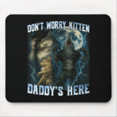 Don't Worry Kitten Daddy's Here Funny Alpha Wolves Mousepad (Vorne)
