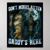 Don't Worry Kitten Daddy's Here Funny Alpha Wolves Poster (Vorne)