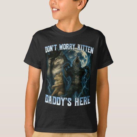 Don't Worry Kitten Daddy's Here Funny Alpha Wolves T-Shirt (Vorderseite)