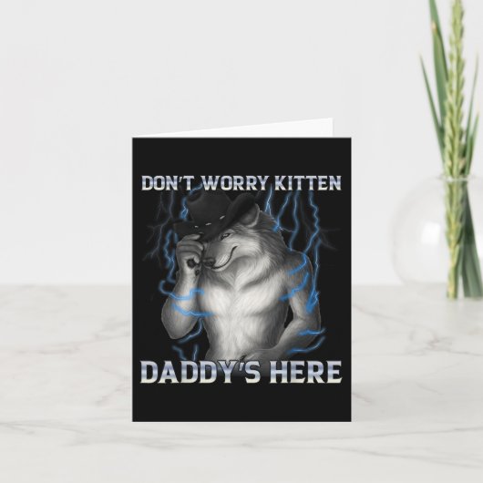 Dont Worry Kitten Daddys Hier Wolf Meme Karte (Vorderseite)