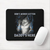 Dont Worry Kitten Daddys Hier Wolf Meme Mousepad (Mit Mouse)