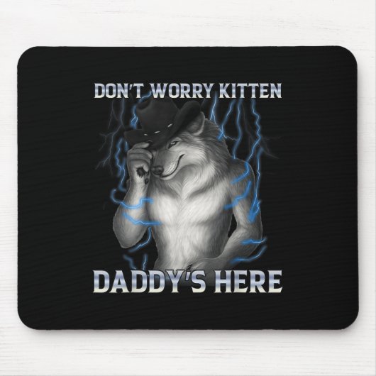 Dont Worry Kitten Daddys Hier Wolf Meme Mousepad (Vorne)