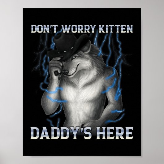 Dont Worry Kitten Daddys Hier Wolf Meme Poster (Vorne)
