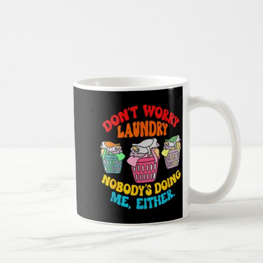 Don't Worry Laundry, Nobody's Doing Me Either Funn Kaffeetasse (Rechts)