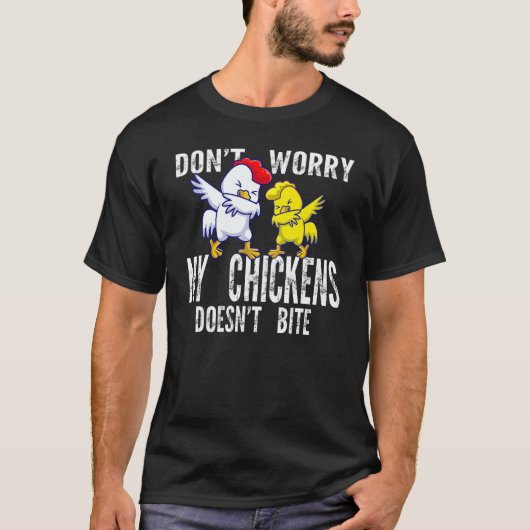 Don't Worry My Chickens Doesn't Bite Farming Anima T-Shirt (Vorderseite)
