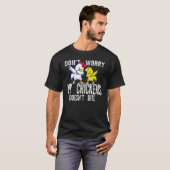 Don't Worry My Chickens Doesn't Bite Farming Anima T-Shirt (Vorne ganz)