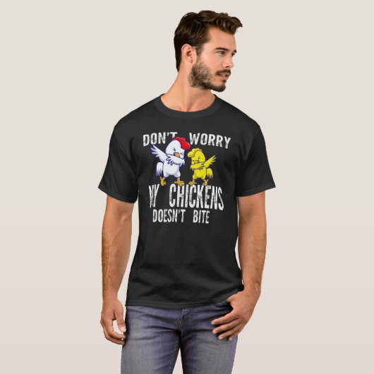 Don't Worry My Chickens Doesn't Bite Farming Anima T-Shirt (Vorne ganz)