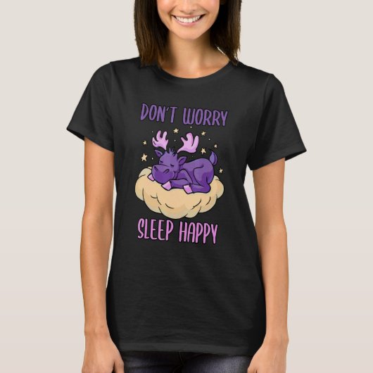 Don't Worry Sleep Happy! Pajamas with cute moose s T-Shirt (Vorderseite)