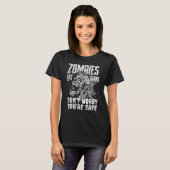 Don't Worry The Zombies Are Looking For Brains You T-Shirt (Vorne ganz)