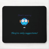 Dont Worry Theyre Only Suggestions For Cuers  Mousepad (Vorne)