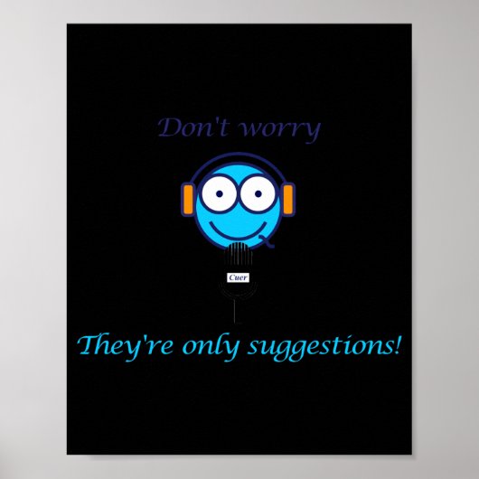 Dont Worry Theyre Only Suggestions For Cuers  Poster (Vorne)