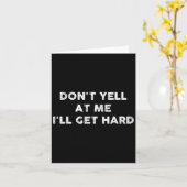 Don't Yell At Me I'll Get Hard Apparel Karte (Gelbe Blume)