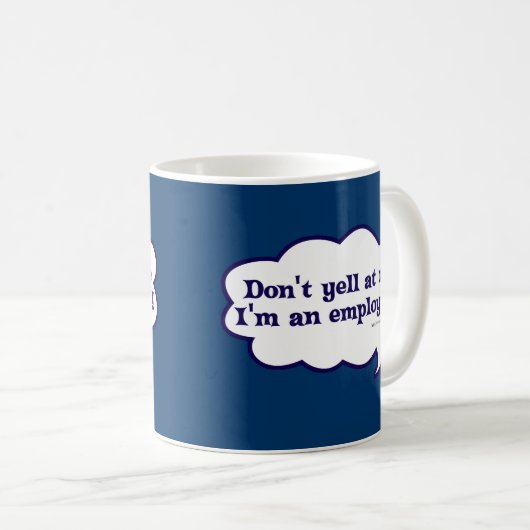 Dont yell Im Mitarbeiter Kaffeetasse (VorderseiteRechts)
