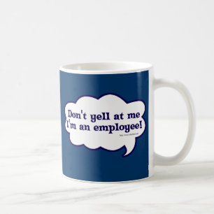 Dont yell Im Mitarbeiter Kaffeetasse