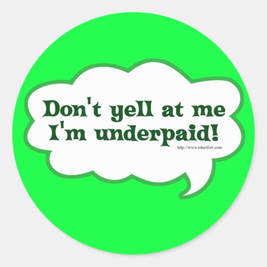 Dont Yell Im Underpaid Runder Aufkleber (Vorderseite)
