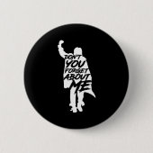 Don't You Forget About Me Long Sleeve  Button (Vorderseite)