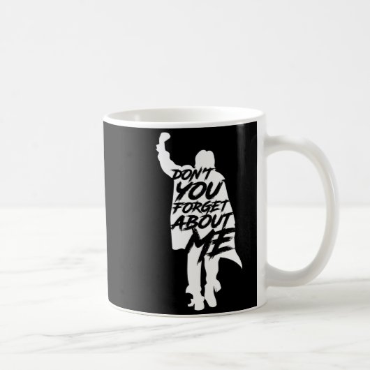 Don't You Forget About Me Long Sleeve  Kaffeetasse (Rechts)