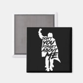 Don't You Forget About Me Long Sleeve  Magnet (Vorderseite/Rückseite)