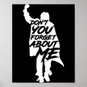 Don't You Forget About Me Long Sleeve  Poster (Vorne)