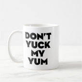 Don't Yuck My Yum Kaffeetasse (Links)