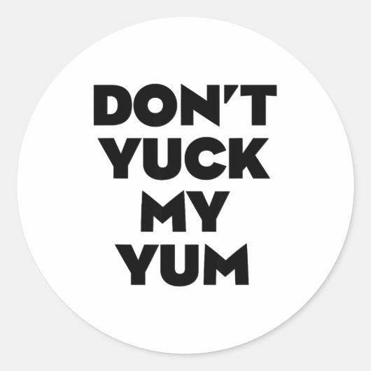 Don't Yuck My Yum  Runder Aufkleber (Vorderseite)