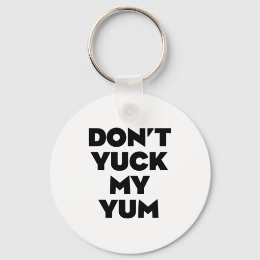 Don't Yuck My Yum Schlüsselanhänger (Vorderseite)